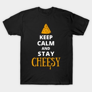 Keep Calm And Stay Cheesy T-Shirt